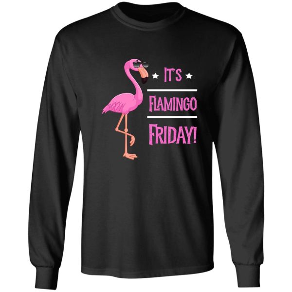 pink flamingo it’s flamingo friday funny gift t-shirt long sleeve