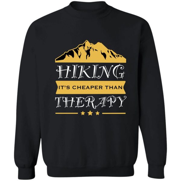 hiking it’s cheaper than therapy sweatshirt