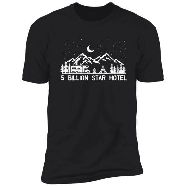 5 billion star hotel camping gift shirt