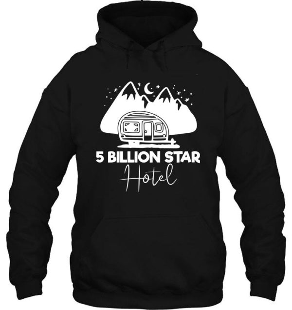 5 billion star hotel - funny camping quotes hoodie