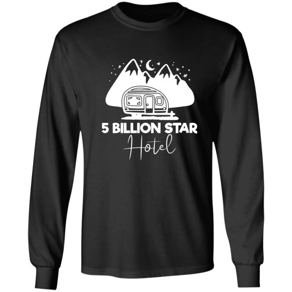 5 billion star hotel - funny camping quotes long sleeve