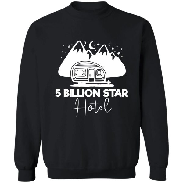 5 billion star hotel - funny camping quotes sweatshirt