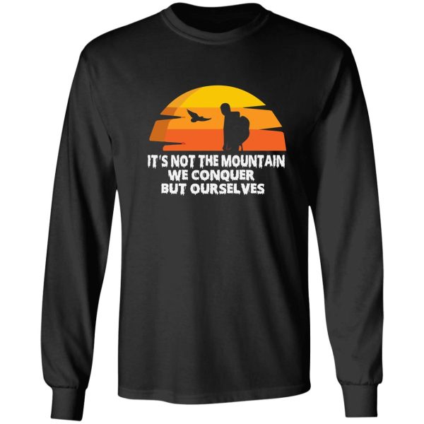 it’s not the mountain we conquer long sleeve