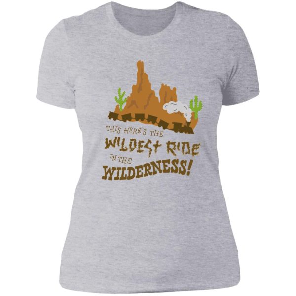 this here’s the wildest ride in the wilderness lady t-shirt