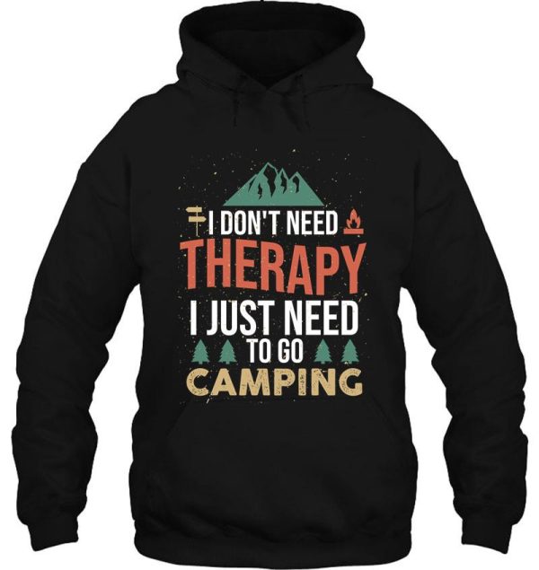 i don’t need therapy i just need to go camping hoodie