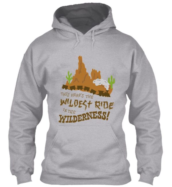 this here’s the wildest ride in the wilderness hoodie