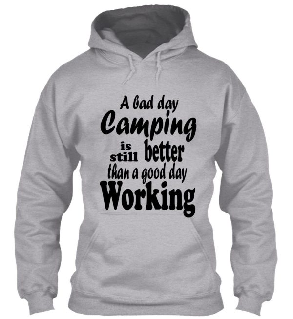 a bad day camping is still better than a good day working-summer. hoodie