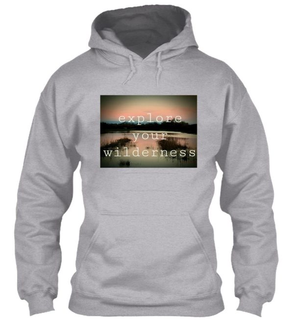 a moment of wellbeing - explore your wilderness hoodie
