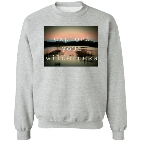 a moment of wellbeing - explore your wilderness sweatshirt