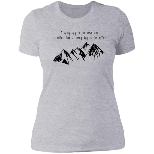 a rainy day in the mountains is better than a sunny day in the office lady t-shirt