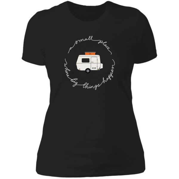 a small place where big things happen - red lady t-shirt