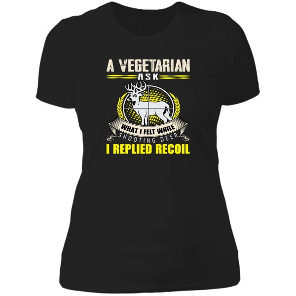 a vegetarian ask what i felt while shooting deer lady t-shirt