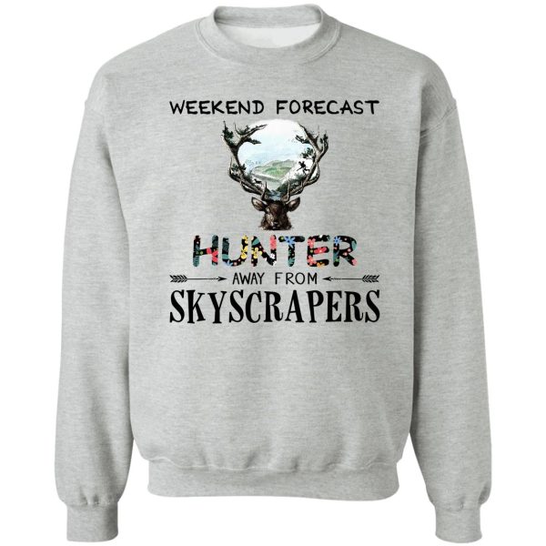 a weekend forecast for hunters sweatshirt