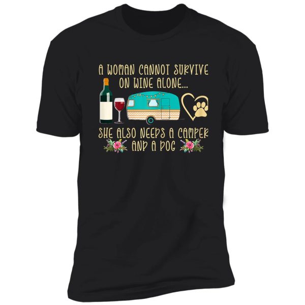 a woman cannot survive on wine alone camper and dog camping camper funny shirt