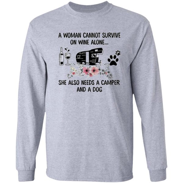 a woman cannot survive on wine alone she also needs a camper and a dog long sleeve