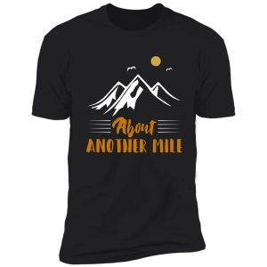 about another mile hiking t shirt shirt