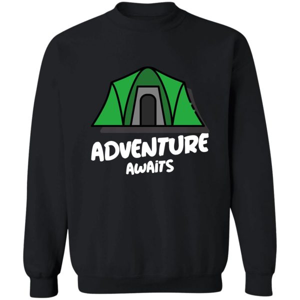 adventure awaits - tent sweatshirt