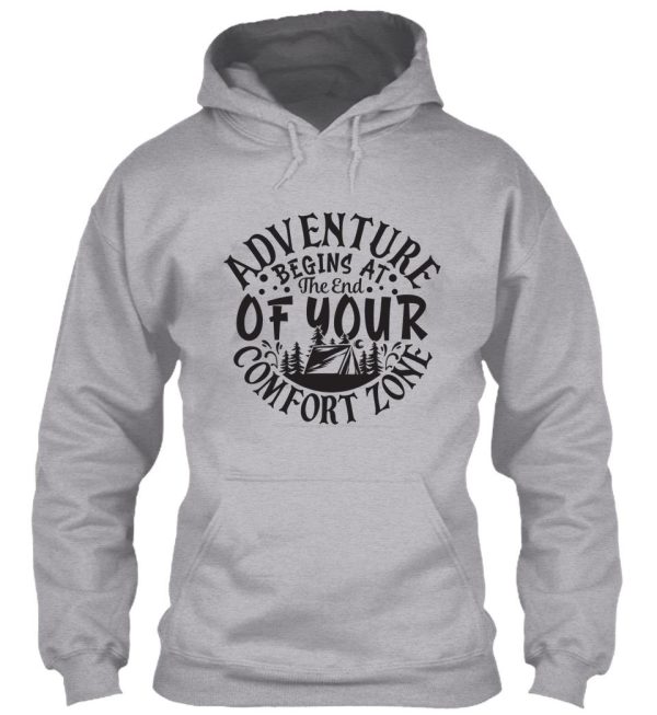 adventure begins at the end of your comfort zone - funny camping quotes hoodie