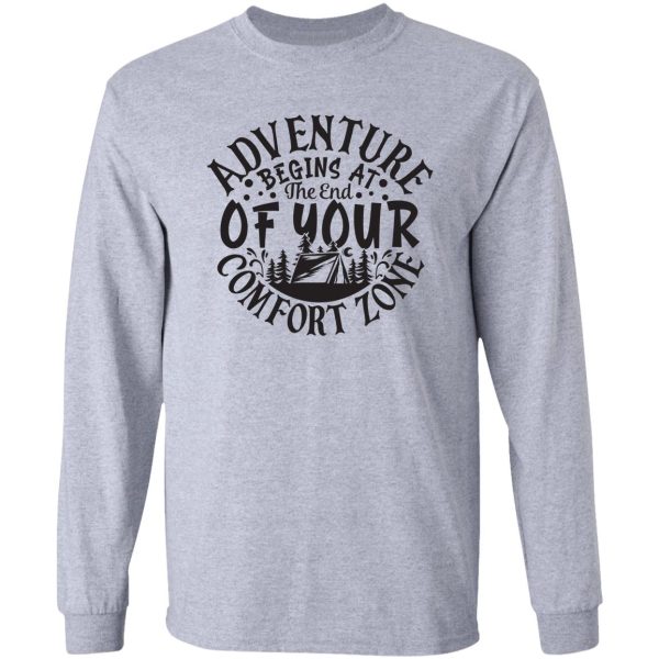 adventure begins at the end of your comfort zone - funny camping quotes long sleeve