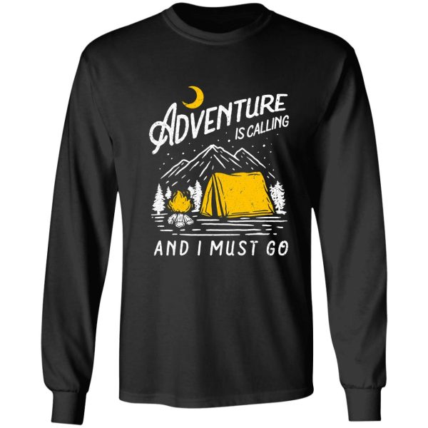 adventure is calling and i must go camping hiking shirt long sleeve