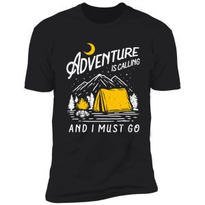 adventure is calling and i must go camping hiking shirt shirt