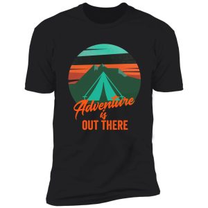 adventure is out there-summer. shirt
