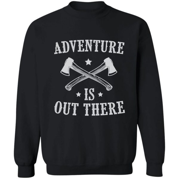 adventure is out there sweatshirt