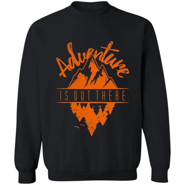 adventure is out there sweatshirt
