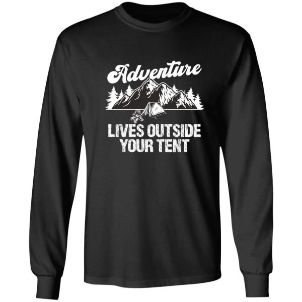 adventure lives outside your tent long sleeve