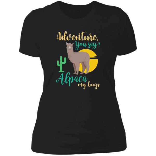 adventure you say alpaca my bags funny travel lady t-shirt