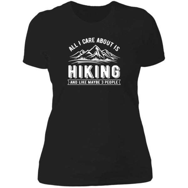 all i care about is hiking and like maybe 3 people lady t-shirt