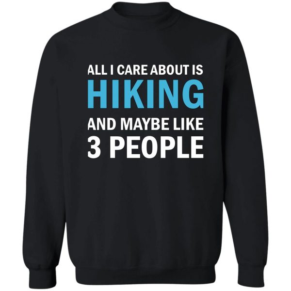 all i care about is hiking sweatshirt
