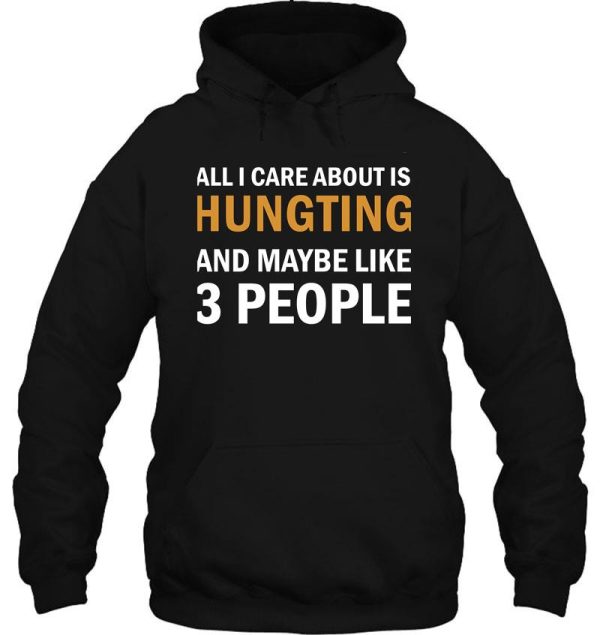 all i care about is hunting hoodie