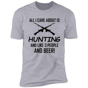 all i care about is hunting shirt