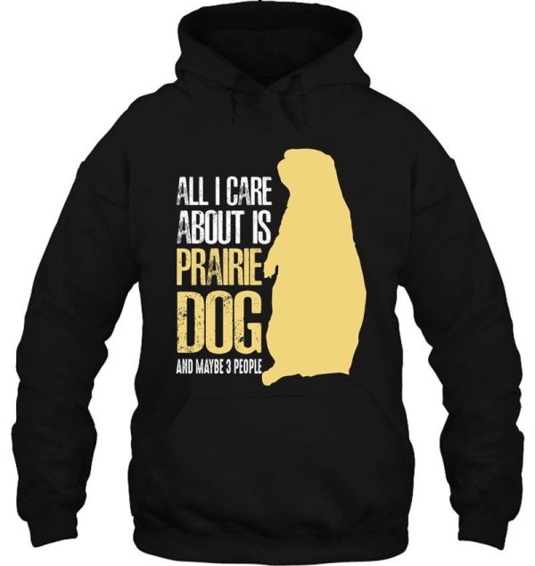 all i care about is prairie dog t shirt hoodie