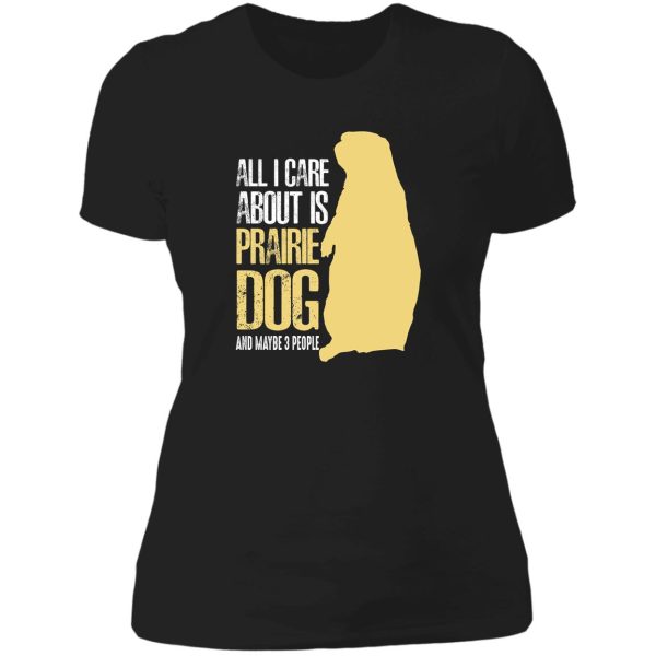 all i care about is prairie dog t shirt lady t-shirt
