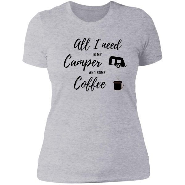 all i need is camper and coffee lady t-shirt
