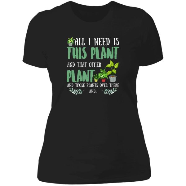 all i need is this plant and that other plant t-shirt lady t-shirt