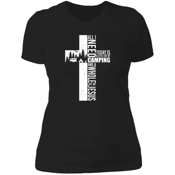all i need today is little bit camping and whole lot of jesus lady t-shirt