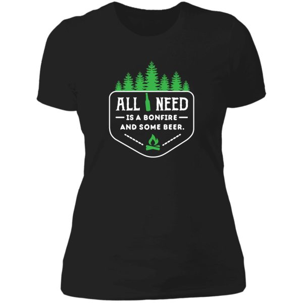 all you need is a bonfire and some beer! lady t-shirt