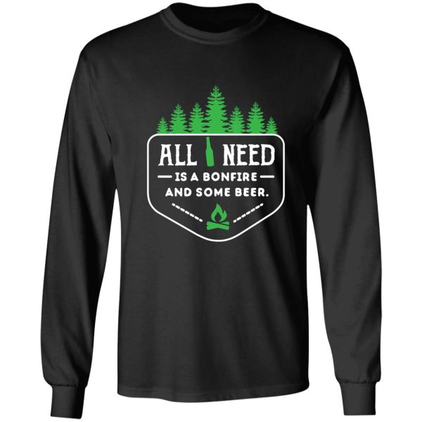 all you need is a bonfire and some beer! long sleeve