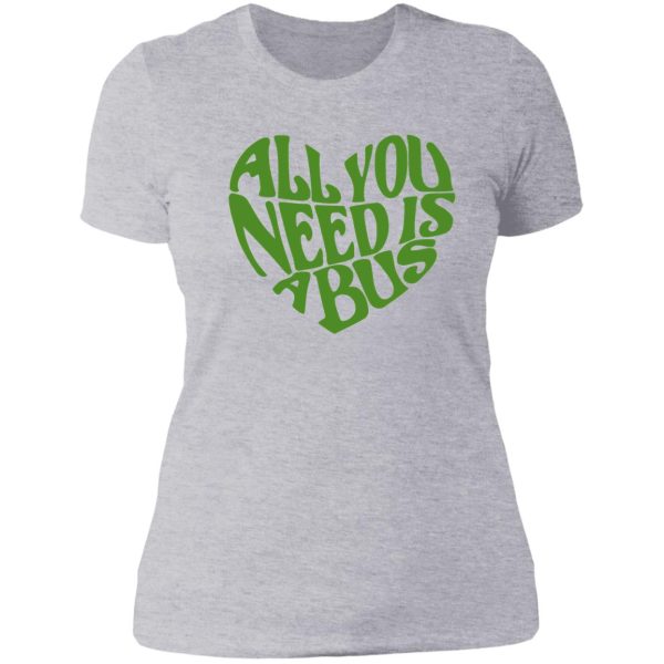 all you need is a bus lady t-shirt