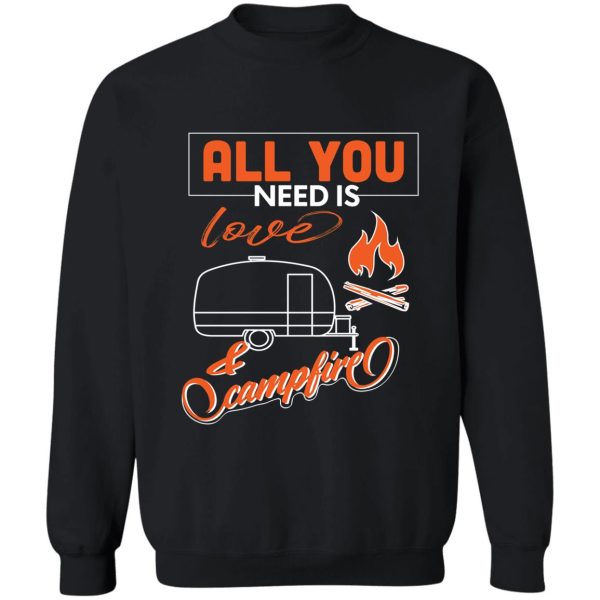 all you need is love and campfire- women-kids -love all you need - campfire - camping - adventure- outdoor t-shirt sweatshirt