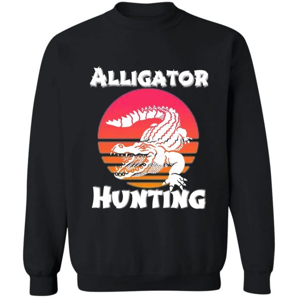 alligator hunting sweatshirt