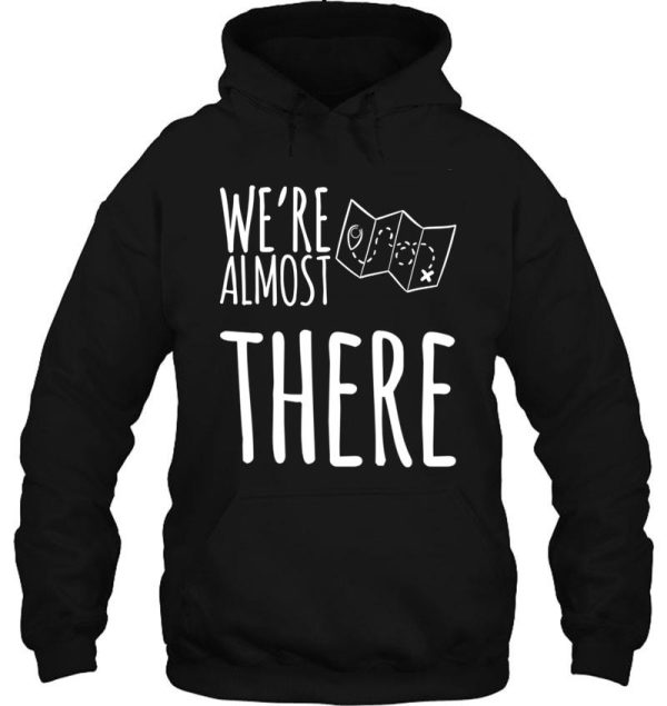 almost there hoodie