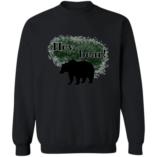 alone -- hey bear! sweatshirt