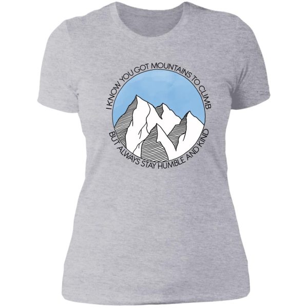 always stay humble and kind mountains lady t-shirt