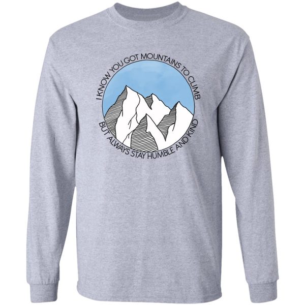 always stay humble and kind mountains long sleeve