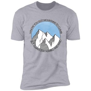 always stay humble and kind mountains shirt