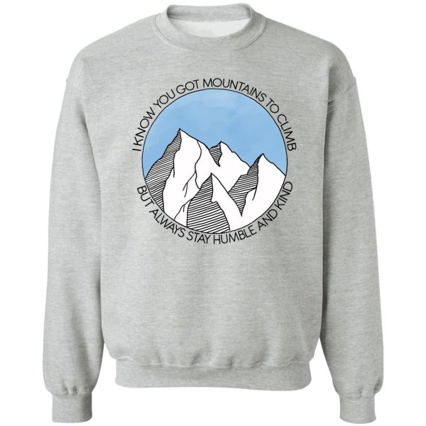 always stay humble and kind mountains sweatshirt
